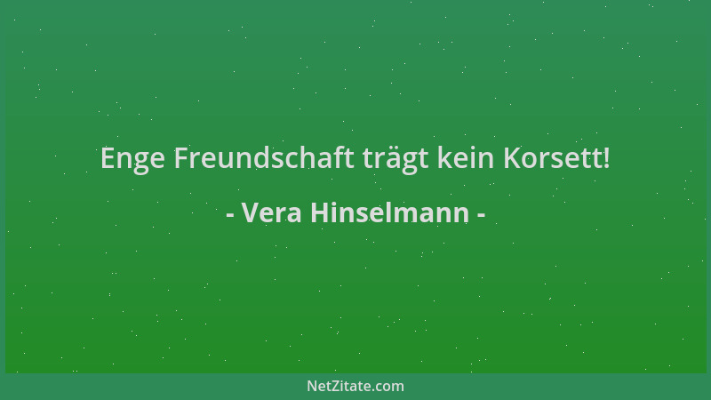 Vera Hinselmann - Enge Freundschaft trägt kein Korsett!...