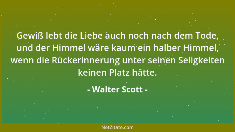 Walter Scott - Wenn ein Mensch keinen Grund hat, etwas zu tun, so hat er einen Grund, es nicht zu tun....