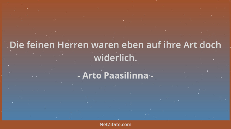 Arto Paasilinna - Die feinen Herren waren eben auf ihre Art doch widerlich....