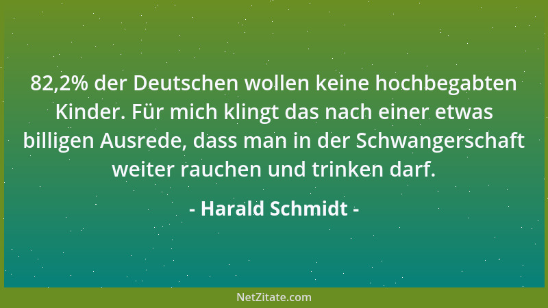 Harald Schmidt - 82,2% der Deutschen wollen keine hochbegabten Kinder. Für mich klingt das nach einer etwas billigen Ausred...
