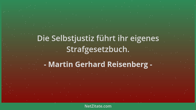 Martin Gerhard Reisenberg - Die Selbstjustiz führt ihr eigenes Strafgesetzbuch....