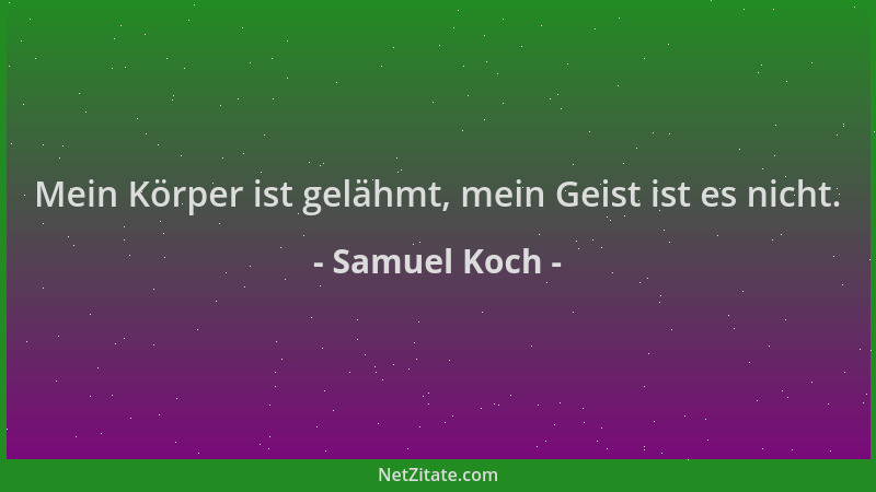Samuel Koch - Mein Körper ist gelähmt, mein Geist ist es nicht....