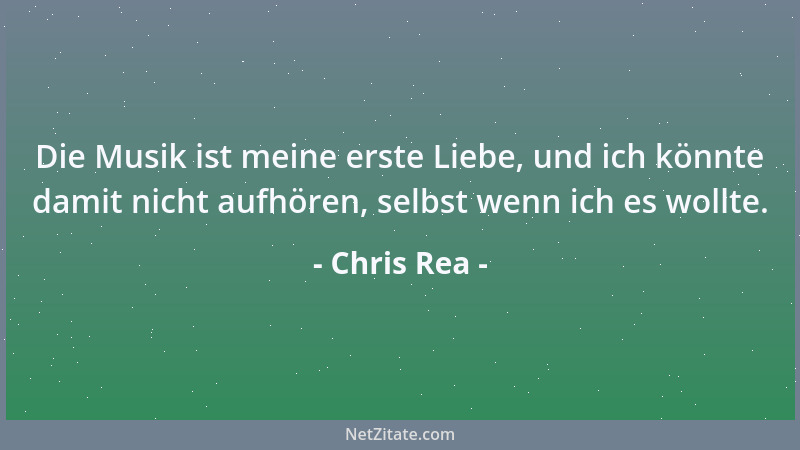 Chris Rea - Die Musik ist meine erste Liebe, und ich könnte damit nicht aufhören, selbst wenn ich es wollte....