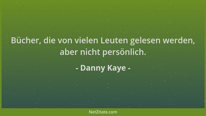 Danny Kaye - Bücher, die von vielen Leuten gelesen werden, aber nicht persönlich....