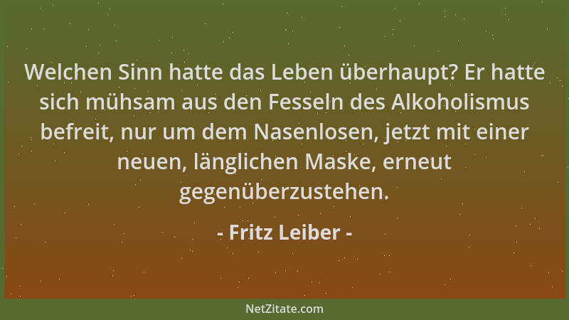 Fritz Leiber - Welchen Sinn hatte das Leben überhaupt? Er hatte sich mühsam aus den Fesseln des Alkoholismus befreit, nur u...