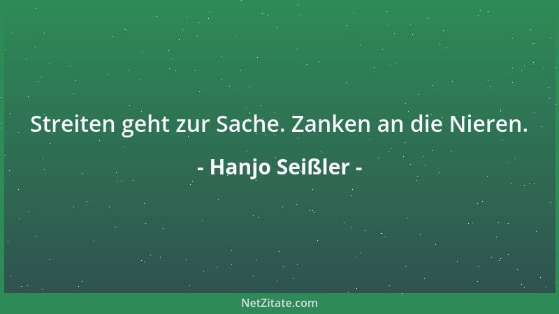 Hanjo Seißler - Streiten geht zur Sache. Zanken an die Nieren....