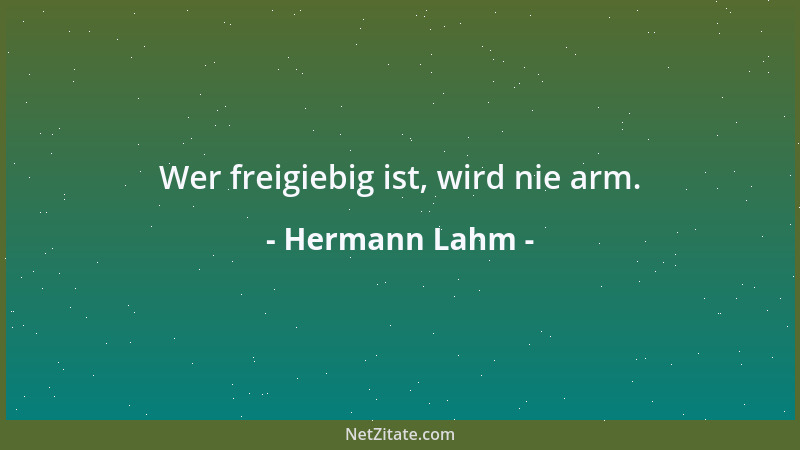 Hermann Lahm - Wer freigiebig ist, wird nie arm....