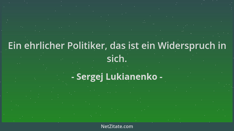 Sergej Lukianenko - Ein ehrlicher Politiker, das ist ein Widerspruch in sich....