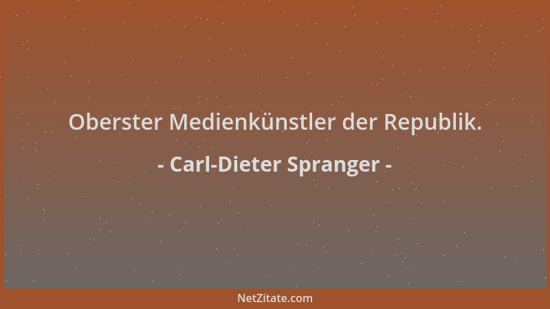 Carl-Dieter Spranger - Oberster Medienkünstler der Republik....