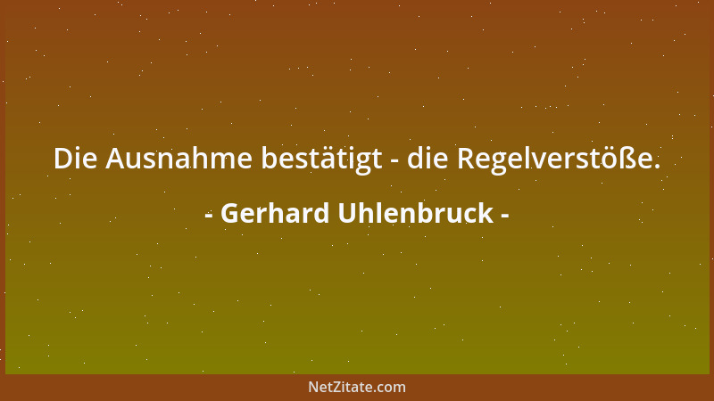 Gerhard Uhlenbruck - Die Ausnahme bestätigt - die Regelverstöße....