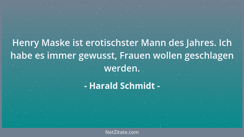 Harald Schmidt - Henry Maske ist erotischster Mann des Jahres. Ich habe es immer gewusst, Frauen wollen geschlagen werden....