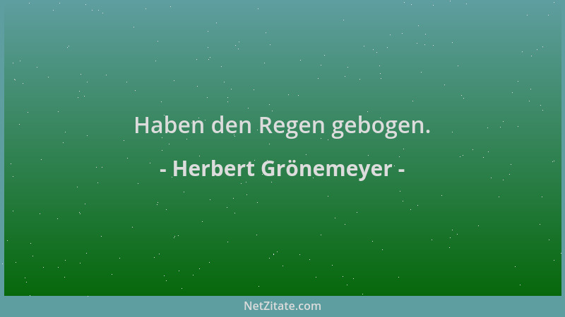 Herbert Grönemeyer - Haben den Regen gebogen....