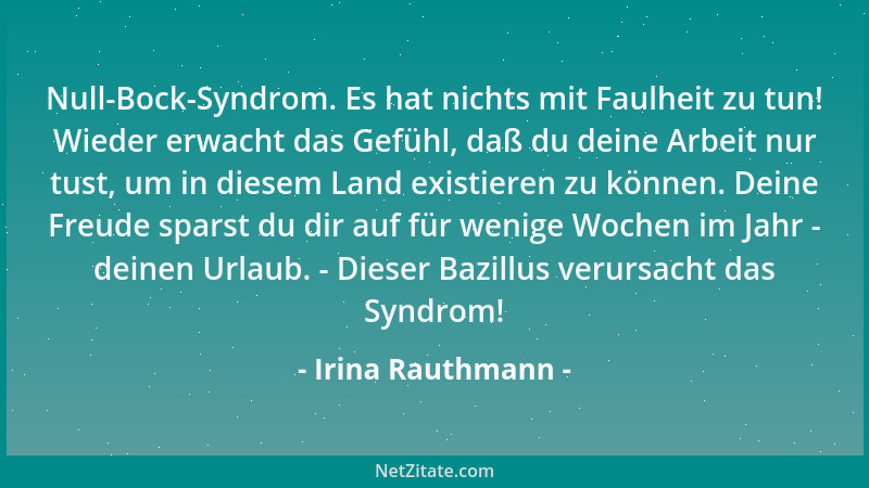 Irina Rauthmann - Null-Bock-Syndrom. Es hat nichts mit Faulheit zu tun! Wieder erwacht das Gefühl, daß du deine Arbeit nur...