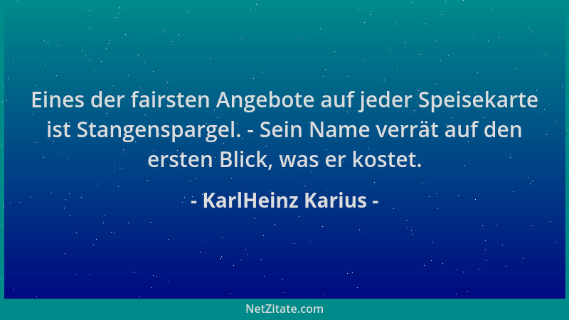 KarlHeinz Karius - Eines der fairsten Angebote auf jeder Speisekarte ist Stangenspargel. - Sein Name verrät auf den ersten...
