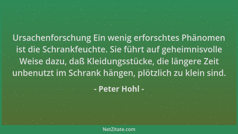 Peter Hohl - Ursachenforschung Ein wenig erforschtes Phänomen ist die Schrankfeuchte. Sie führt auf geheimnisvolle Weise da...
