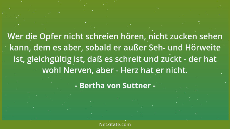 Bertha von Suttner - Der nächste Krieg wird von einer Furchtbarkeit sein, wie noch keiner seiner Vorgänger....