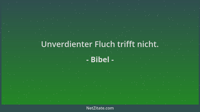 Bibel - Unverdienter Fluch trifft nicht....