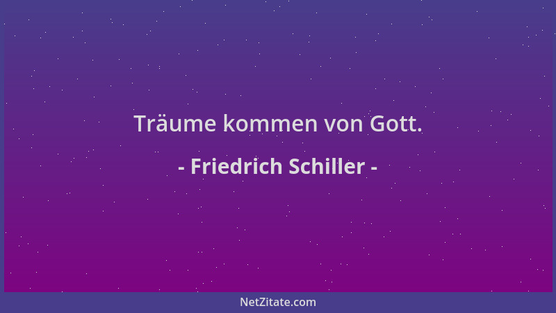 Friedrich Schiller - Träume kommen von Gott....