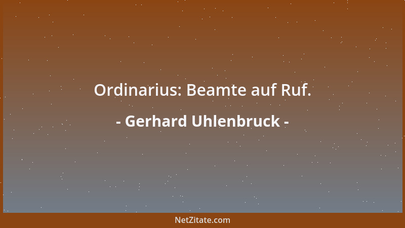 Gerhard Uhlenbruck - Ordinarius: Beamte auf Ruf....