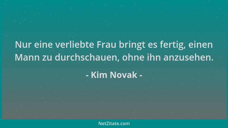 Kim Novak - Nur eine verliebte Frau bringt es fertig, einen Mann zu durchschauen, ohne ihn anzusehen....