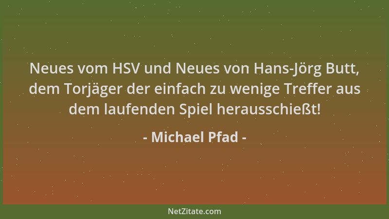Michael Pfad - Neues vom HSV und Neues von Hans-Jörg Butt, dem Torjäger der einfach zu wenige Treffer aus dem laufenden Spi...