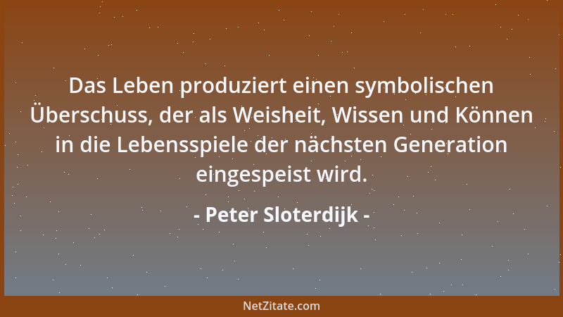 Peter Sloterdijk - Stets ein wenig unruhig und reizbar blickt das mitmachende Bewusstsein nach verlorenen Naivitäten um sic...