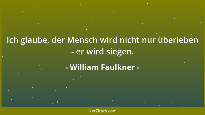 William Faulkner - Das Vergangene ist nicht tot; es ist nicht einmal vergangen....