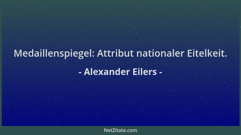 Alexander Eilers - Medaillenspiegel: Attribut nationaler Eitelkeit....