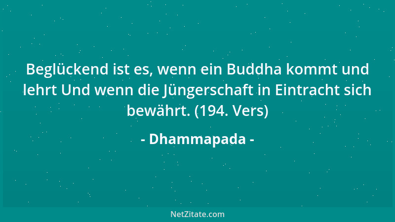 Dhammapada - Ein Tor, der lebenslang verkehrt mit einem Weisen, Schmeckt nichts von Wahrheit, wie der Löffel von den Speise...