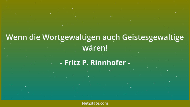 Fritz P. Rinnhofer - Normalsichtige können sich im Leben als Blindgänger erweisen....