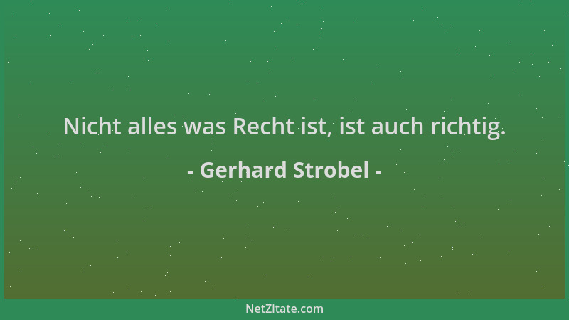 Gerhard Strobel - Nicht alles was Recht ist, ist auch richtig....