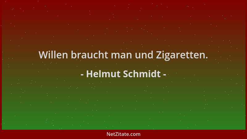 Helmut Schmidt - Willen braucht man und Zigaretten....