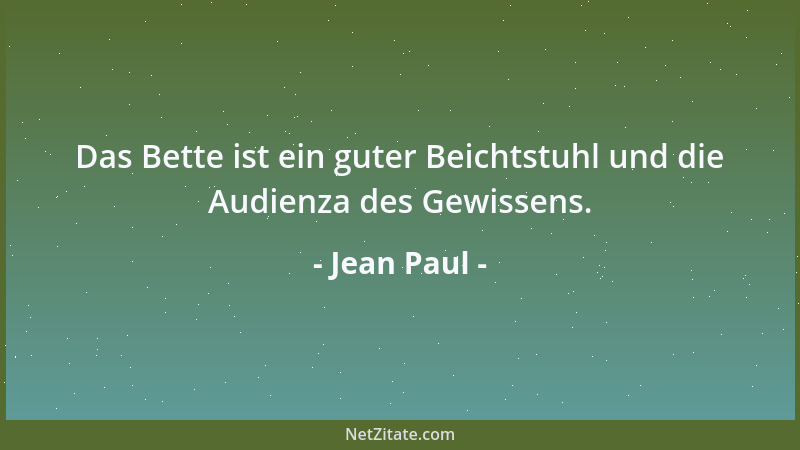 Jean Paul - Das Bette ist ein guter Beichtstuhl und die Audienza des Gewissens....