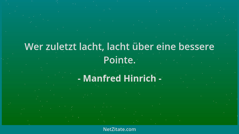Manfred Hinrich - Wer zuletzt lacht, lacht über eine bessere Pointe....