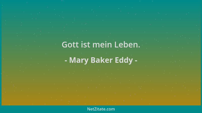 Mary Baker Eddy - Gott ist mein Leben....
