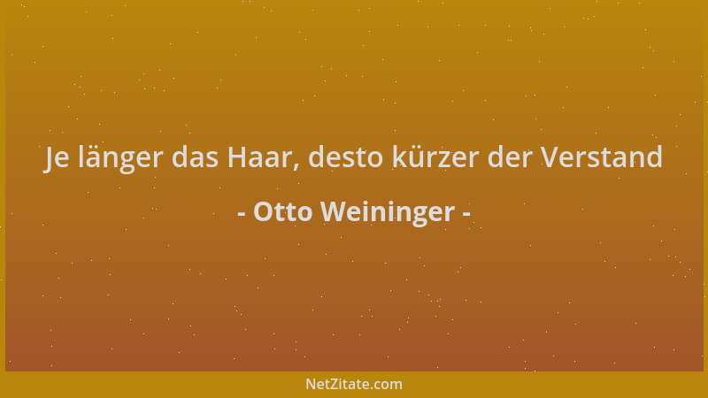 Otto Weininger - Je länger das Haar, desto kürzer der Verstand...