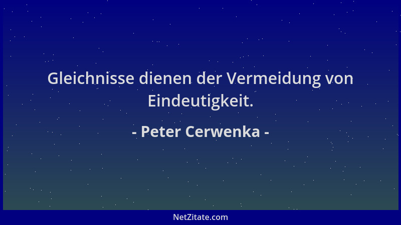 Peter Cerwenka - Gleichnisse dienen der Vermeidung von Eindeutigkeit....