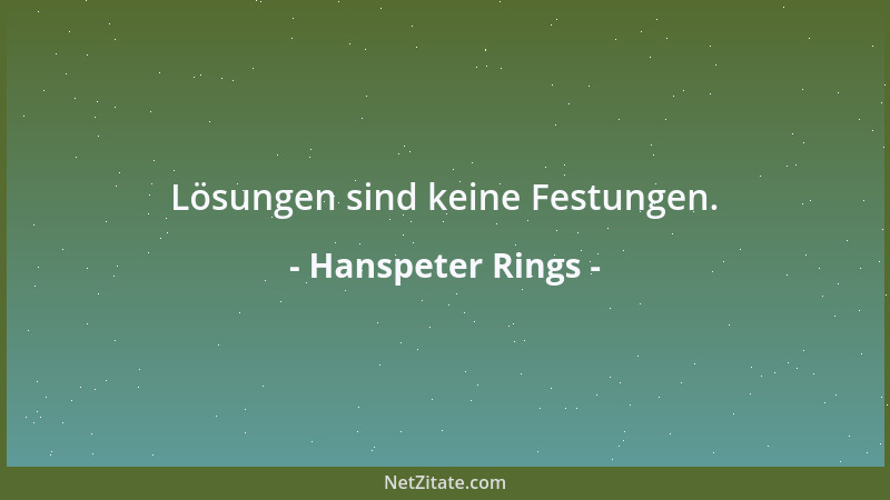 Hanspeter Rings - Lösungen sind keine Festungen....