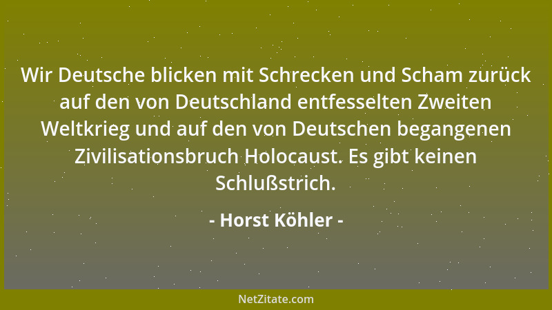 Horst Köhler - Wir Deutsche blicken mit Schrecken und Scham zurück auf den von Deutschland entfesselten Zweiten Weltkrieg u...