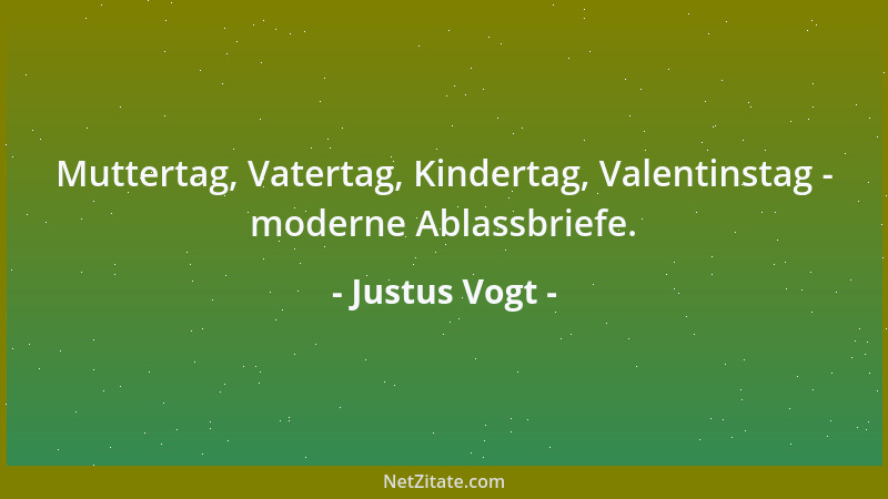 Justus Vogt - Muttertag, Vatertag, Kindertag, Valentinstag - moderne Ablassbriefe....