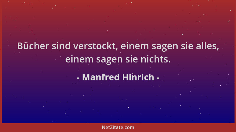 Manfred Hinrich - Bücher sind verstockt, einem sagen sie alles, einem sagen sie nichts....