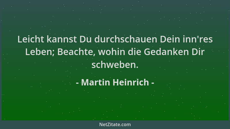 Martin Heinrich - Leicht kannst Du durchschauen Dein inn 'res Leben; Beachte, wohin die Gedanken Dir schweben....