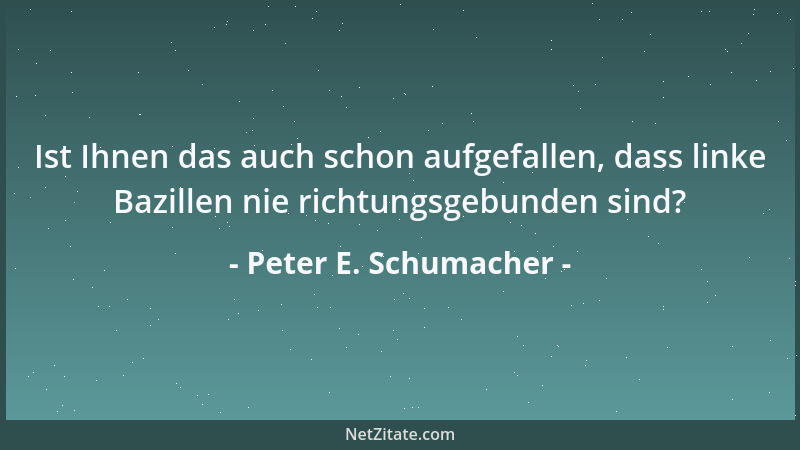 Peter E. Schumacher - Kinder zeugen und Kinder zu geschätzten Mitgliedern unserer Gesellschaft zu machen, das ist so grundv...