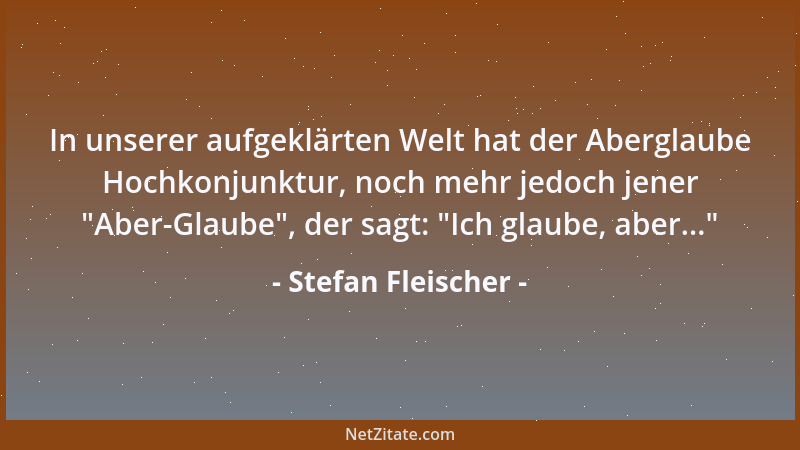 Stefan Fleischer - Das einzige, das immer trägt, ist die Hoffnung....