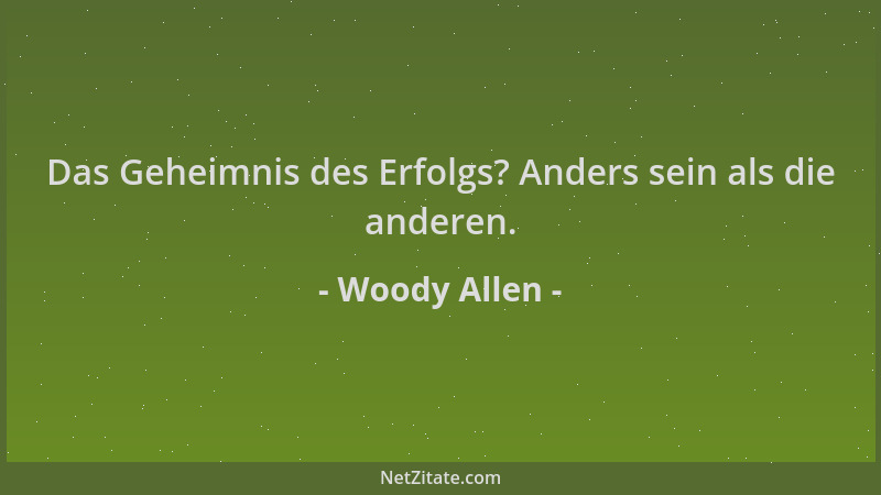 Woody Allen - Das Geheimnis des Erfolgs? Anders sein als die anderen....