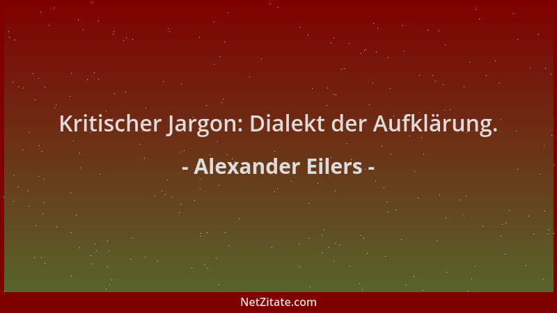 Alexander Eilers - Kritischer Jargon: Dialekt der Aufklärung....