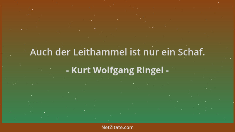Kurt Wolfgang Ringel - Auch der Leithammel ist nur ein Schaf....