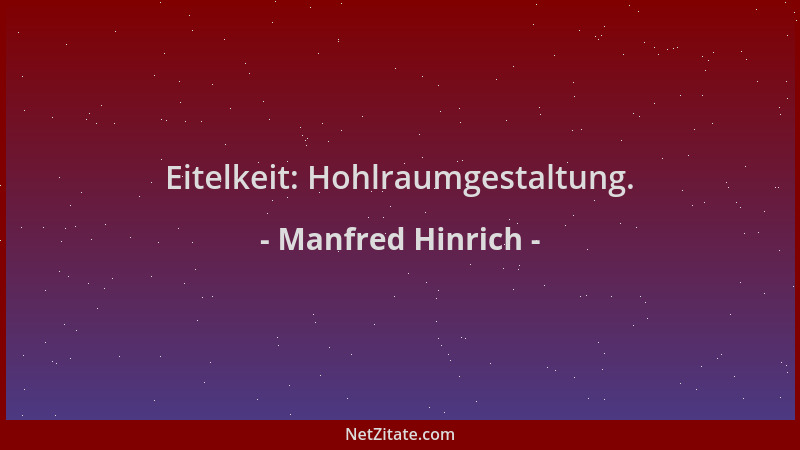 Manfred Hinrich - Eitelkeit: Hohlraumgestaltung....