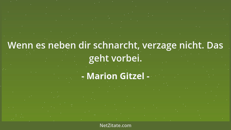 Marion Gitzel - Wenn es neben dir schnarcht, verzage nicht. Das geht vorbei....
