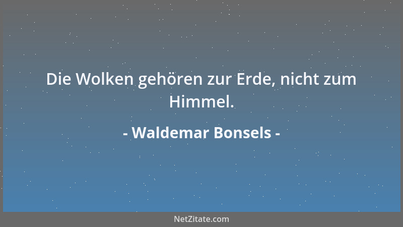 Waldemar Bonsels - Unglück auf dem Weg zu Tal ist Pech, Unglück auf dem Weg zur Höhe ist Schicksal....